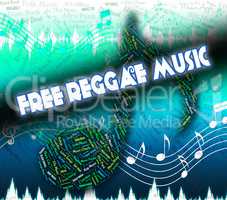 Free Reggae Music Represents No Cost And Complimentary