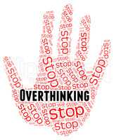 Stop Overthinking Indicates Too Much And Caution