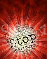 Stop Heartburn Indicates Warning Sign And Cardialgia
