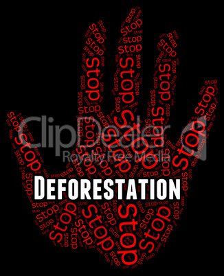 Stop Deforestation Means Cut Down And Caution