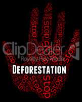 Stop Deforestation Means Cut Down And Caution