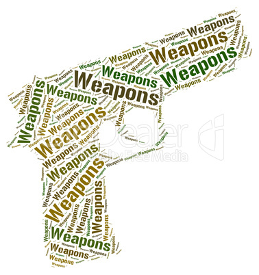 Weapons Word Represents Weaponry Wordclouds And Armaments