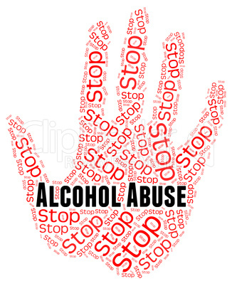 Stop Alcohol Abuse Shows Treat Badly And Abused
