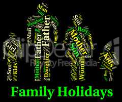 Family Holiday Represents Go On Leave And Families
