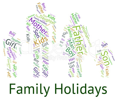 Family Holiday Indicates Go On Leave And Families