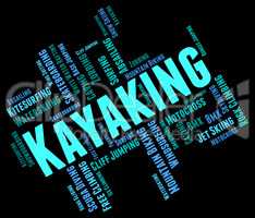 Kayaking Word Represents Water Sports And Canoe