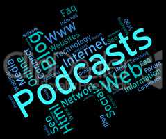 Podcast Word Indicates Broadcast Webcasts And Streaming