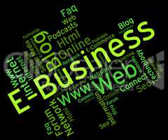 Ebusiness Word Represents World Wide Web And Businesses