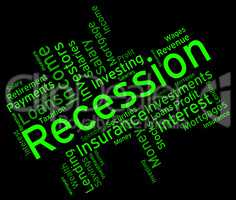 Recession Word Represents Financial Crisis And Bankruptcy