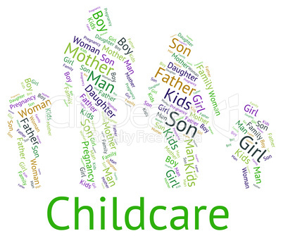 Childcare Word Represents Looking After And Babysitting