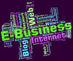 Ebusiness Word Indicates World Wide Web And Businesses