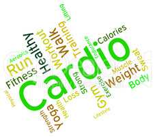 Cardio Word Indicates Get Fit And Exercise