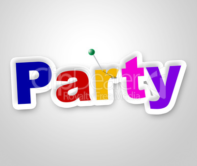 Party Sign Indicates Fun Display And Signboard