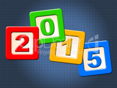 Twenty Fifteen Blocks Means Happy New Year And Annual