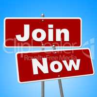 Join Now Signs Means At This Time And Admission