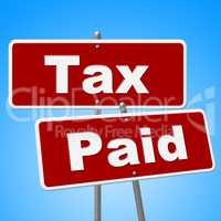 Tax Paid Signs Shows Placard Bills And Balance