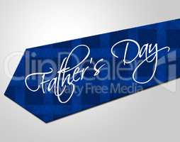 Fathers Day Tie Means Greeting Joy And Fun