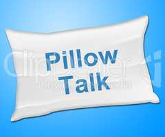 Pillow Talk Means Talking Conversation And Discussion