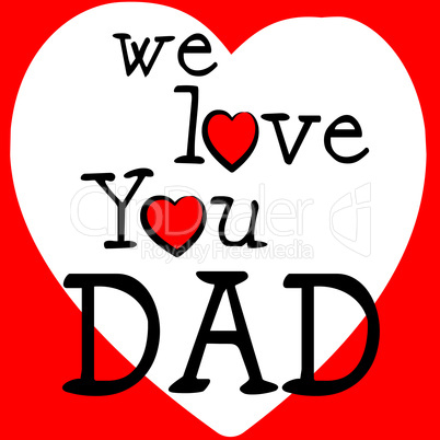 We Love Dad Shows Father's Day And Boyfriend