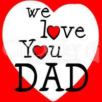 We Love Dad Shows Father's Day And Boyfriend
