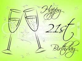 Happy Twenty First Indicates Birthday Party And Celebrate