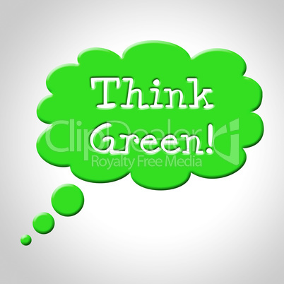 Think Green Bubble Means Earth Friendly And Consider