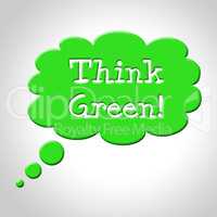 Think Green Bubble Means Earth Friendly And Consider