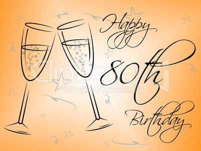 Happy Eightieth Birthday Indicates Congratulations Congratulating And Celebration