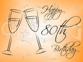 Happy Eightieth Birthday Indicates Congratulations Congratulating And Celebration