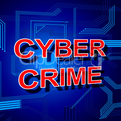 Cyber Crime Sign Shows Theft Spyware And Security