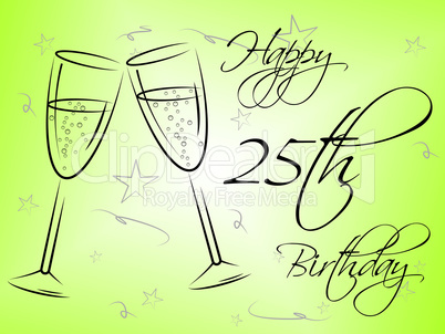 Happy Twenty Fifth Shows Birthday Party And Celebrating