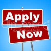 Apply Now Signs Represents At This Time And Application
