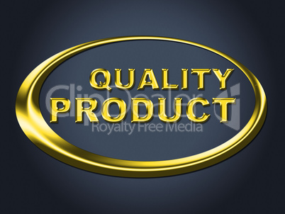 Quality Product Sign Shows Perfection Check And Guarantee