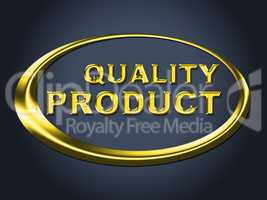 Quality Product Sign Shows Perfection Check And Guarantee