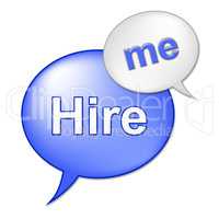 Hire Me Sign Indicates Job Applicant And Employment