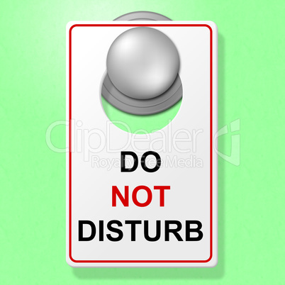 Do Not Disturb Represents Place To Stay And Break