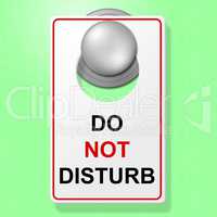 Do Not Disturb Represents Place To Stay And Break