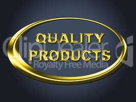 Quality Products Sign Shows Satisfaction Goods And Purchase