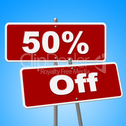 Fifty Percent Off Indicates Sign Closeout And Signboard
