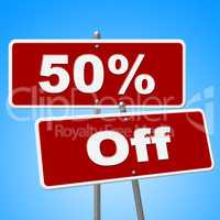 Fifty Percent Off Indicates Sign Closeout And Signboard