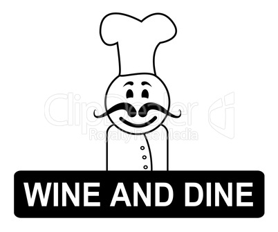 Wine And Dine Means Fine Dining And Chefs