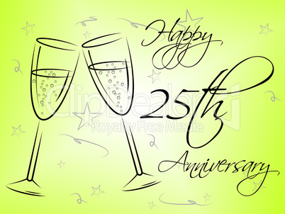 Twenty Fifth Means Happy Anniversary And Annual