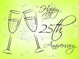 Twenty Fifth Means Happy Anniversary And Annual