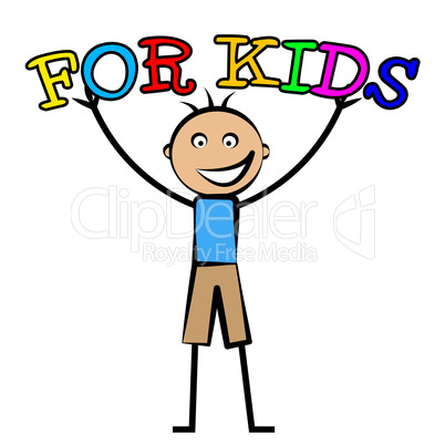 For Kids Indicates Toddlers Children And Child