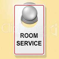 Room Service Sign Indicates Place To Stay And Brasserie