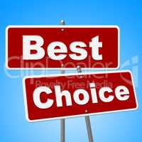 Best Choice Signs Means Number One And Alternative