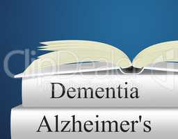 Dementia Alzheimers Represents Alzheimer's Disease And Confusion