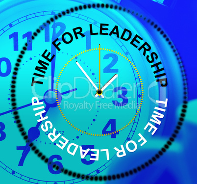 Time For Leadership Represents Influence Command And Manage