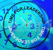 Time For Leadership Represents Influence Command And Manage