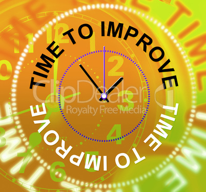 Time To Improve Represents Improvement Plan And Upgraded